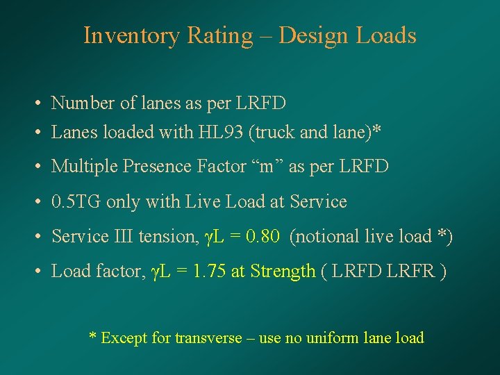 Inventory Rating – Design Loads • Number of lanes as per LRFD • Lanes