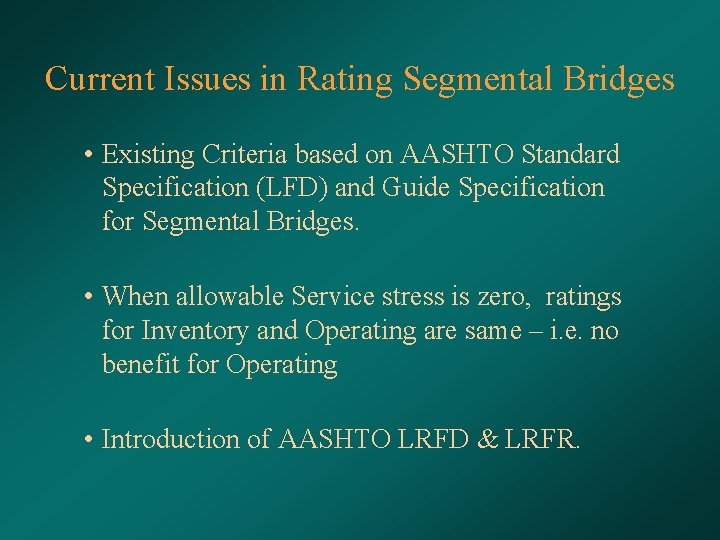 Current Issues in Rating Segmental Bridges • Existing Criteria based on AASHTO Standard Specification