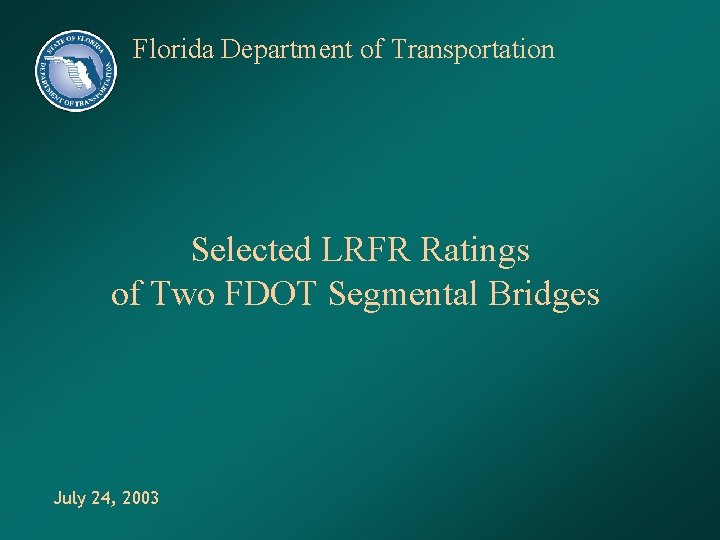 Florida Department of Transportation Selected LRFR Ratings of Two FDOT Segmental Bridges July 24,