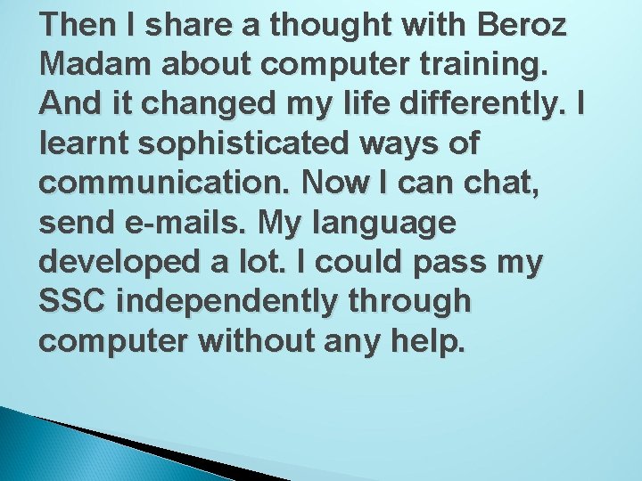 Then I share a thought with Beroz Madam about computer training. And it changed