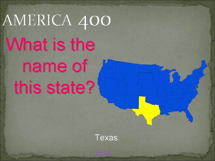 AMERICA 400 What is the name of this state? Texas. BACK 