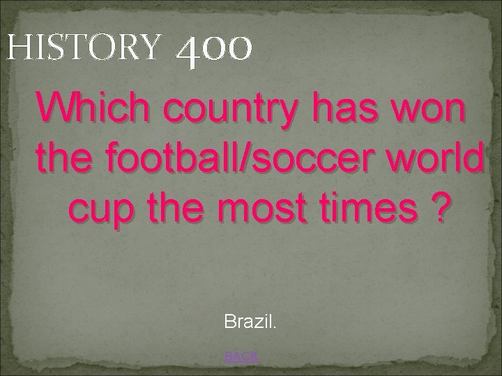 HISTORY 400 Which country has won the football/soccer world cup the most times ?