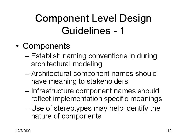 Component Level Design Guidelines - 1 • Components – Establish naming conventions in during