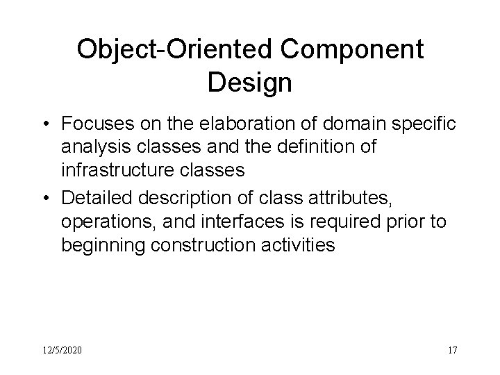 Object-Oriented Component Design • Focuses on the elaboration of domain specific analysis classes and
