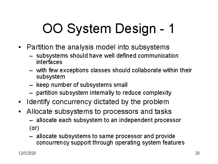 OO System Design - 1 • Partition the analysis model into subsystems – subsystems