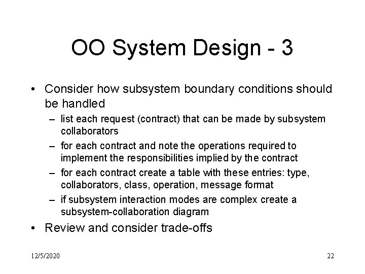 OO System Design - 3 • Consider how subsystem boundary conditions should be handled