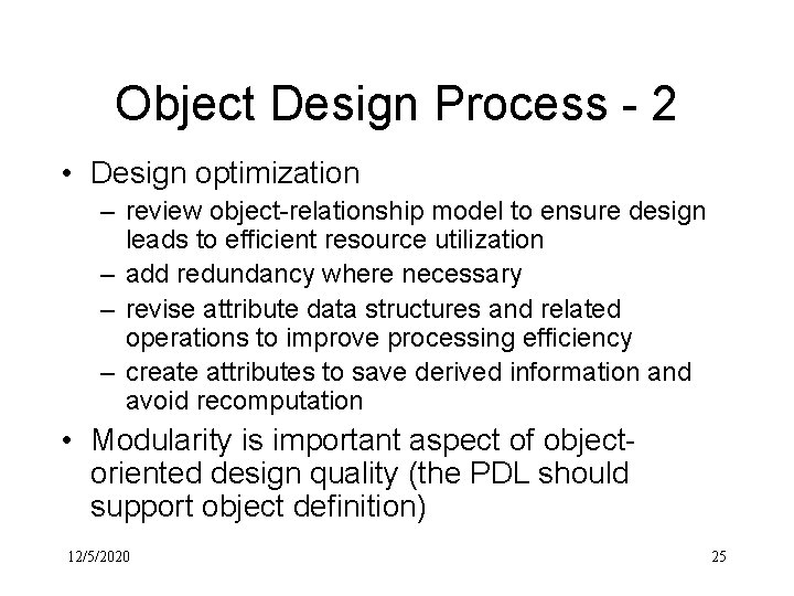 Object Design Process - 2 • Design optimization – review object-relationship model to ensure