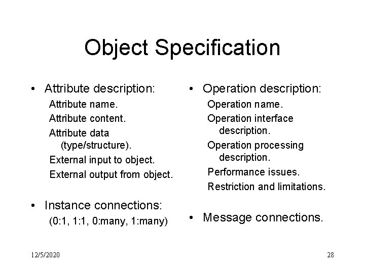 Object Specification • Attribute description: Attribute name. Attribute content. Attribute data (type/structure). External input