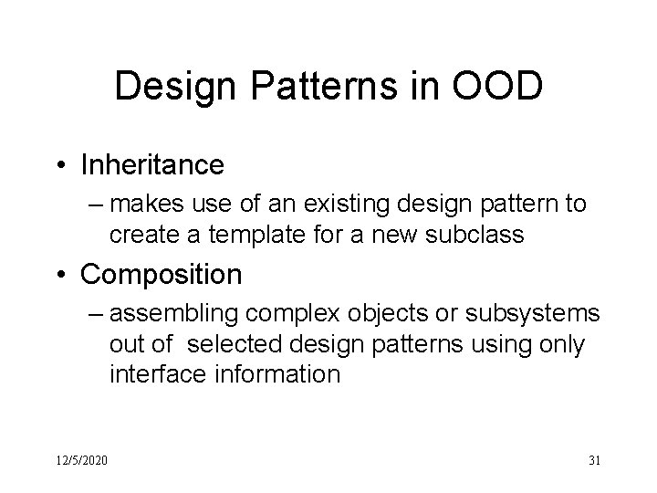 Design Patterns in OOD • Inheritance – makes use of an existing design pattern