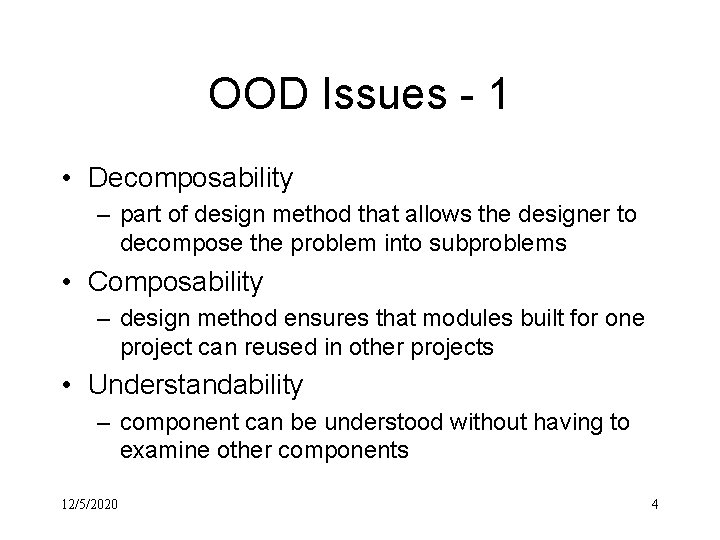 OOD Issues - 1 • Decomposability – part of design method that allows the