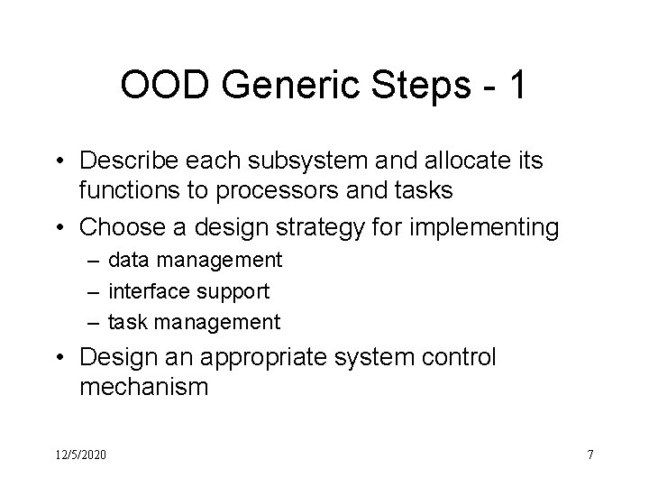 OOD Generic Steps - 1 • Describe each subsystem and allocate its functions to