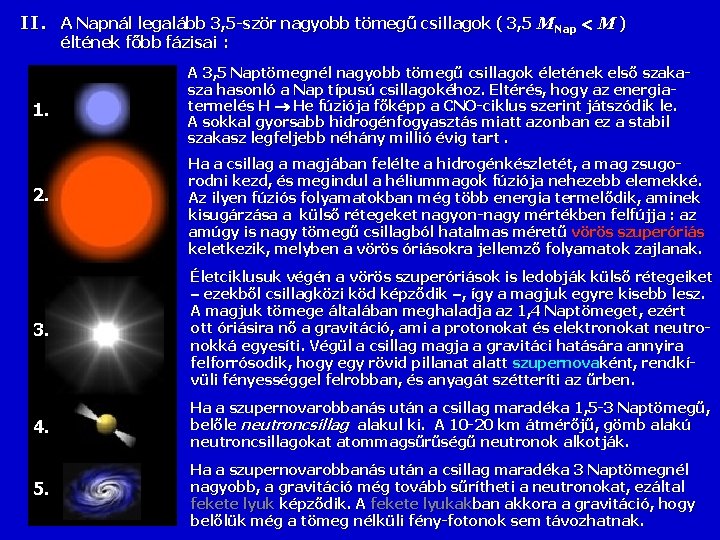 II. 1. 2. A Napnál legalább 3, 5 -ször nagyobb tömegű csillagok ( 3,