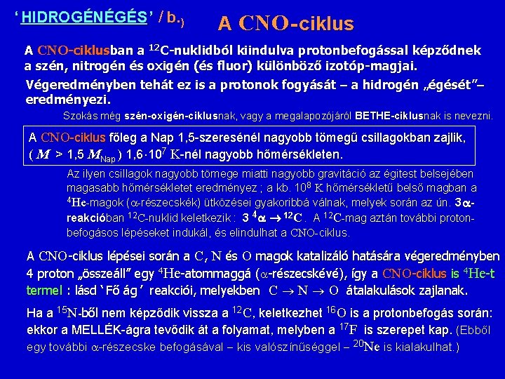 ‘ HIDROGÉNÉGÉS ’ / b. ) A CNO - ciklus A CNO-ciklusban a 12