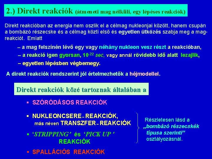 2. ) Direkt reakciók (átmeneti mag nélküli, egy lépéses reakciók) Direkt reakcióban az energia