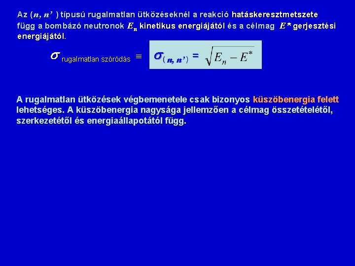 Az ( n , n’ ) típusú rugalmatlan ütközéseknél a reakció hatáskeresztmetszete függ a