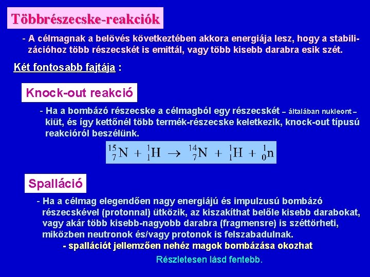 Többrészecske-reakciók - A célmagnak a belövés következtében akkora energiája lesz, hogy a stabilizációhoz több