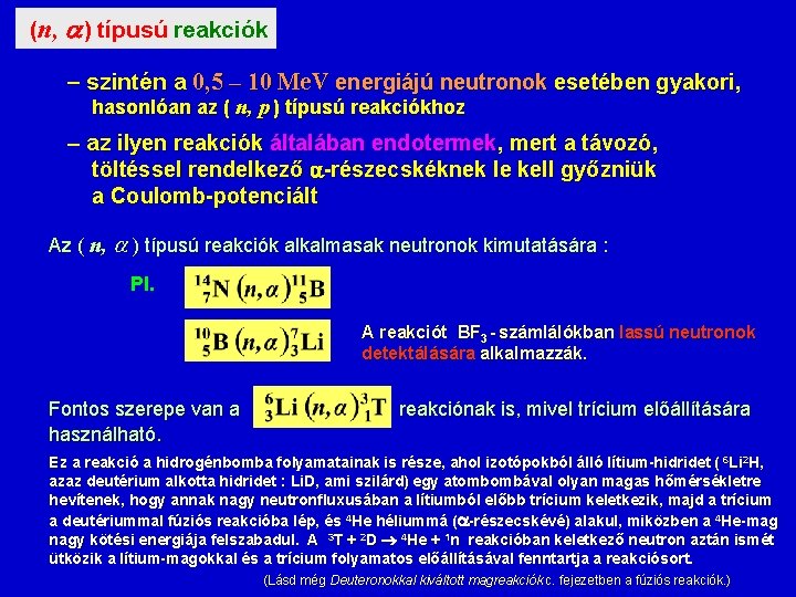 (n, ) típusú reakciók szintén a 0, 5 – 10 Me. V energiájú neutronok