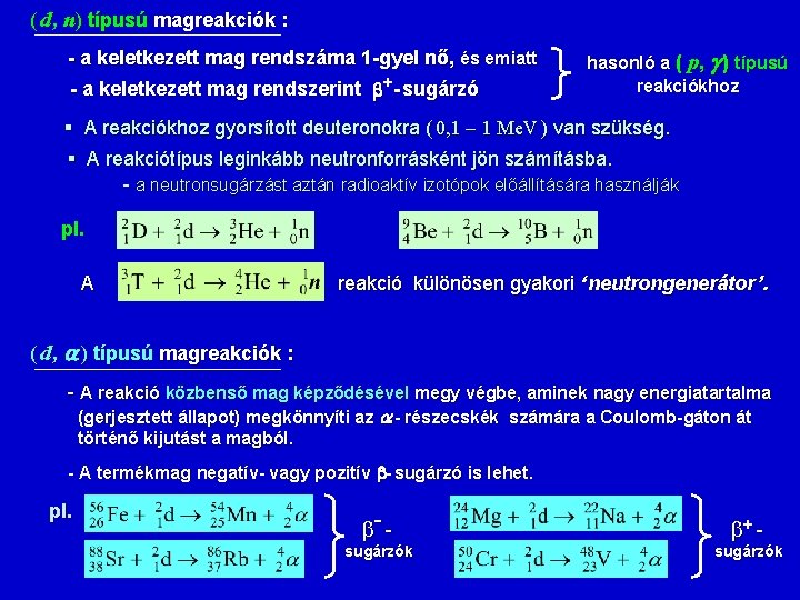 ( d , n) típusú magreakciók : - a keletkezett mag rendszáma 1 -gyel