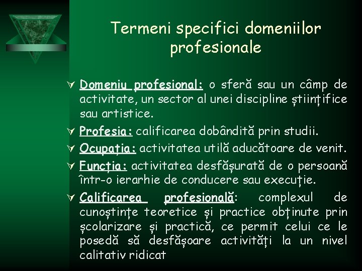 Termeni specifici domeniilor profesionale Ú Domeniu profesional: o sferă sau un câmp de Ú