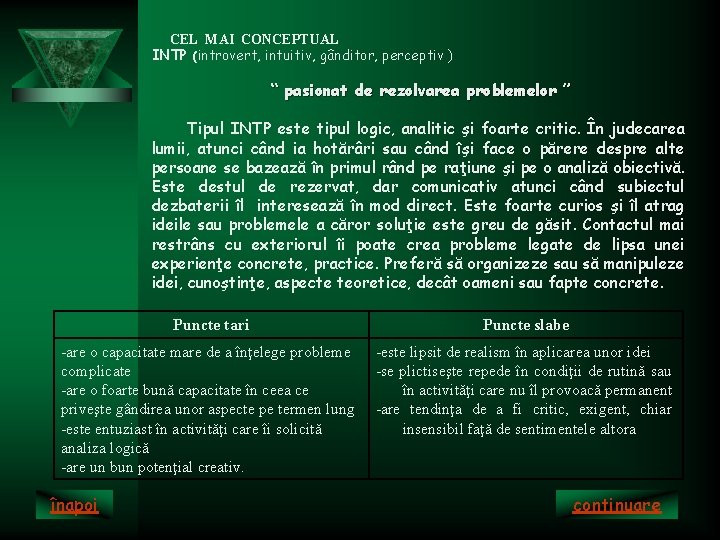 CEL MAI CONCEPTUAL INTP (introvert, intuitiv, gânditor, perceptiv ) “ pasionat de rezolvarea problemelor