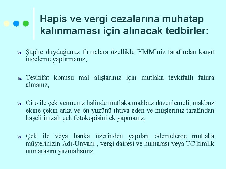 Hapis ve vergi cezalarına muhatap kalınmaması için alınacak tedbirler: @ Şüphe duyduğunuz firmalara özellikle