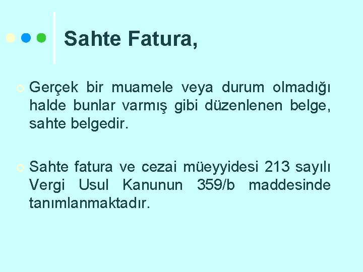 Sahte Fatura, ¢ Gerçek bir muamele veya durum olmadığı halde bunlar varmış gibi düzenlenen