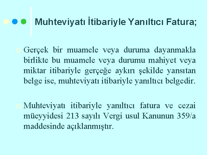 Muhteviyatı İtibariyle Yanıltıcı Fatura; ¢ Gerçek bir muamele veya duruma dayanmakla birlikte bu muamele