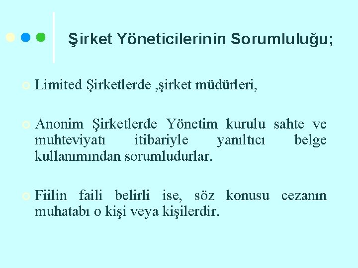 Şirket Yöneticilerinin Sorumluluğu; ¢ Limited Şirketlerde , şirket müdürleri, ¢ Anonim Şirketlerde Yönetim kurulu