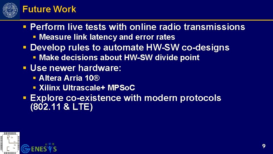 Future Work § Perform live tests with online radio transmissions § Measure link latency