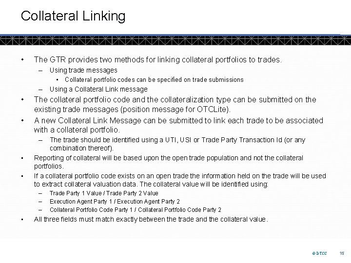 Collateral Linking • The GTR provides two methods for linking collateral portfolios to trades.