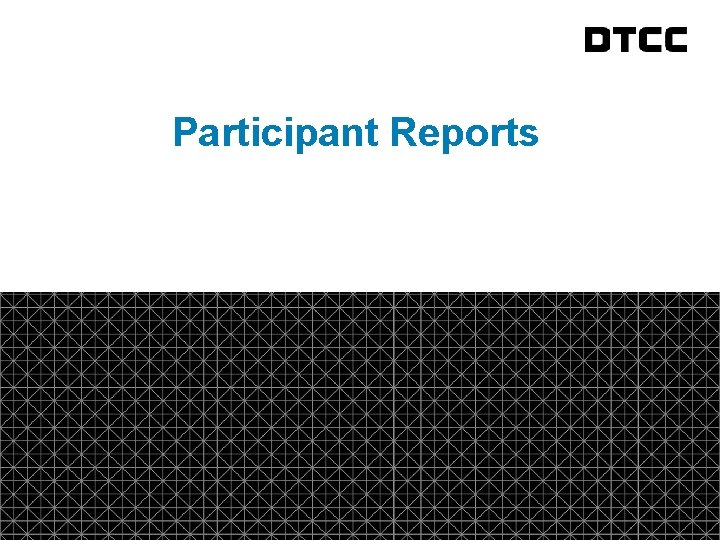 fda Participant Reports © DTCC 19 