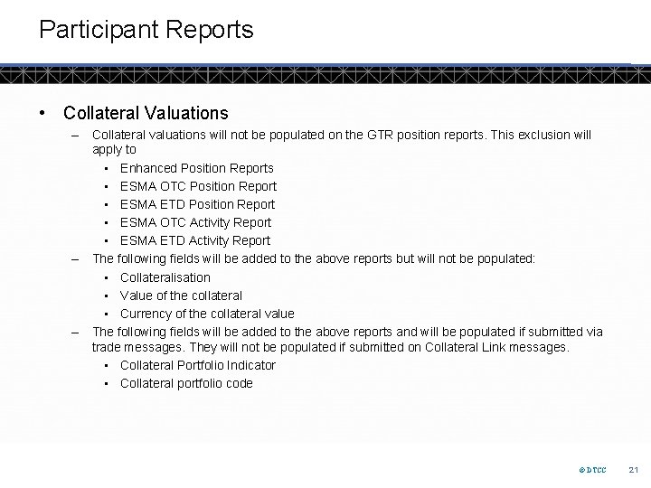 Participant Reports • Collateral Valuations – Collateral valuations will not be populated on the