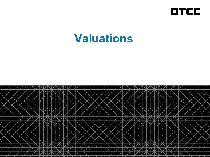 fda Valuations © DTCC 3 