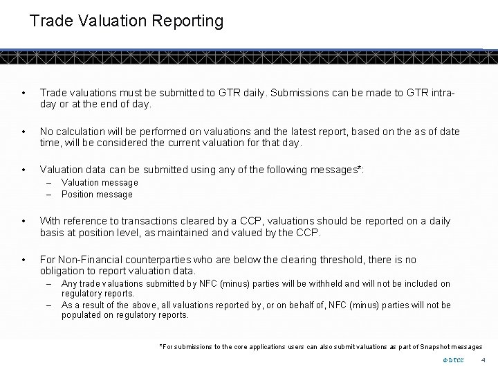 Trade Valuation Reporting • Trade valuations must be submitted to GTR daily. Submissions can