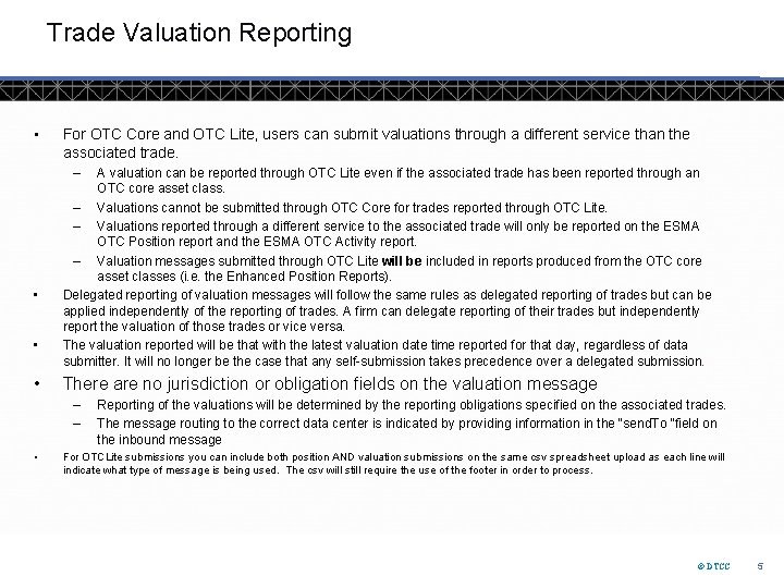 Trade Valuation Reporting • For OTC Core and OTC Lite, users can submit valuations