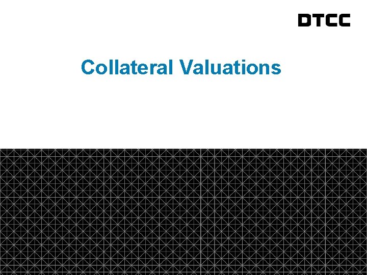 fda Collateral Valuations © DTCC 8 