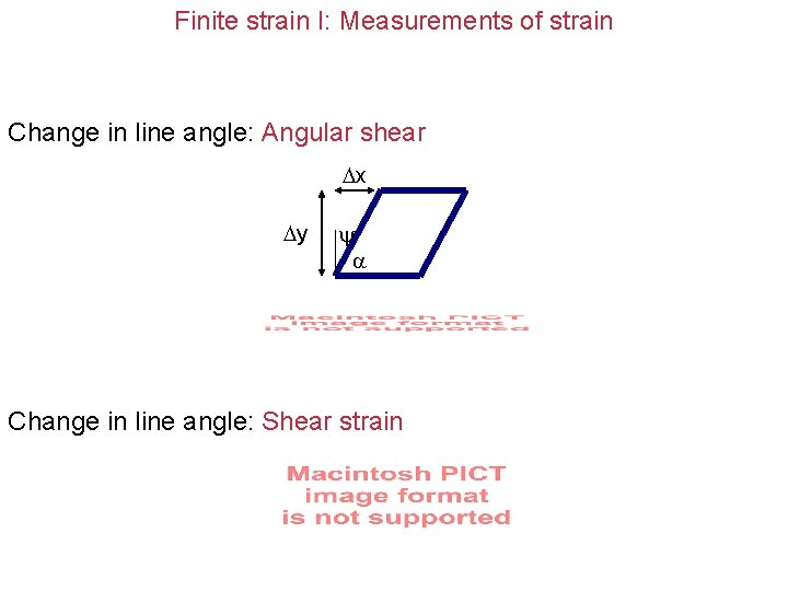 Finite strain I: Measurements of strain Change in line angle: Angular shear x y