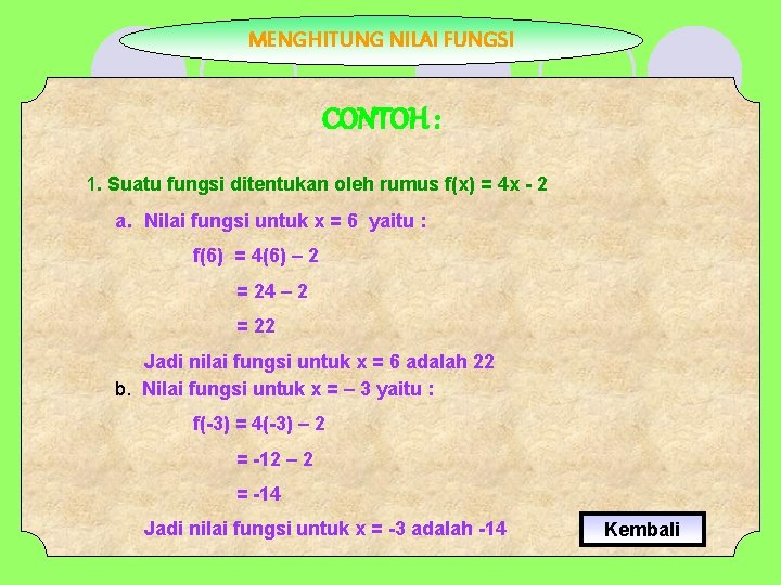 MENGHITUNG NILAI FUNGSI CONTOH : 1. Suatu fungsi ditentukan oleh rumus f(x) = 4