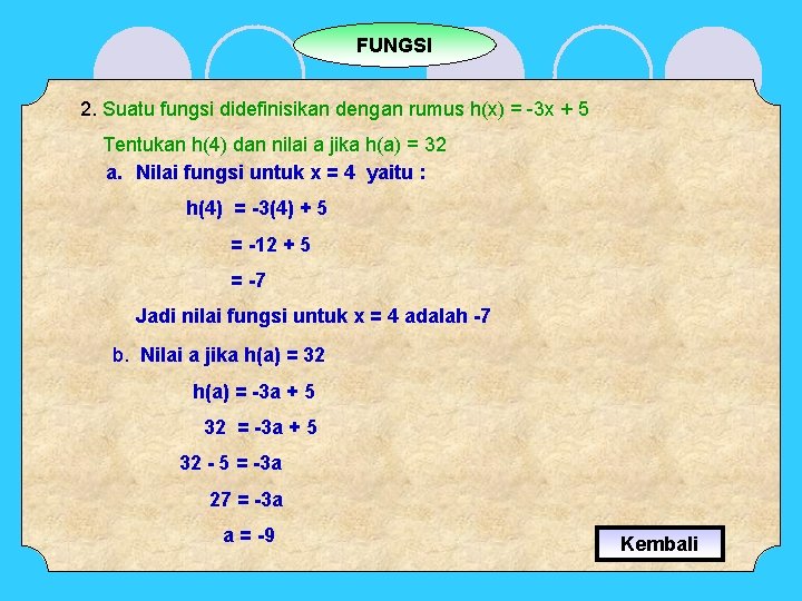 FUNGSI 2. Suatu fungsi didefinisikan dengan rumus h(x) = -3 x + 5 Tentukan