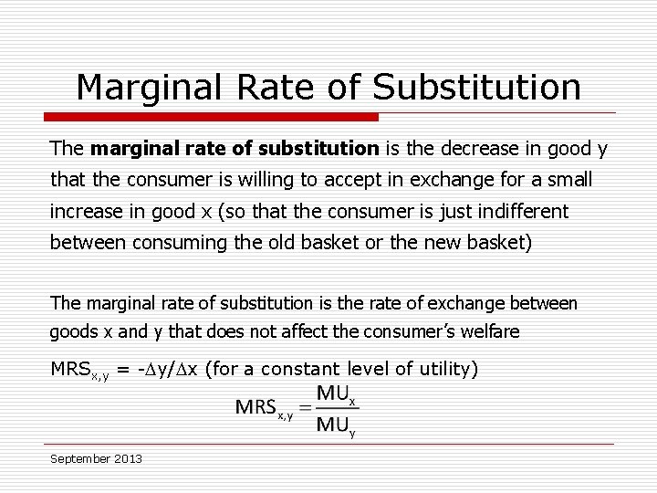Marginal Rate of Substitution The marginal rate of substitution is the decrease in good
