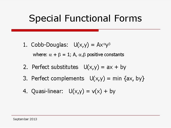 Special Functional Forms 1. Cobb-Douglas: U(x, y) = Ax y where: + = 1;