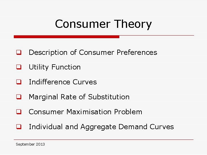 Consumer Theory q Description of Consumer Preferences q Utility Function q Indifference Curves q