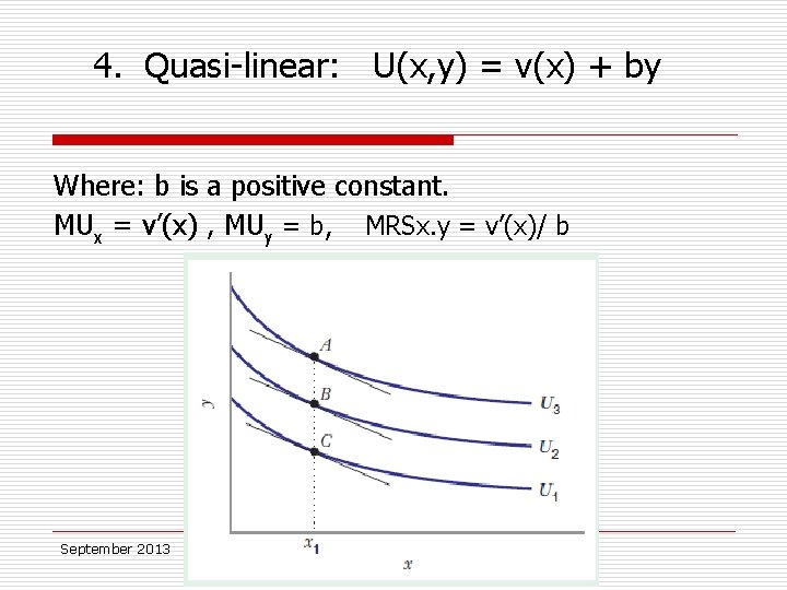 4. Quasi-linear: U(x, y) = v(x) + by Where: b is a positive constant.