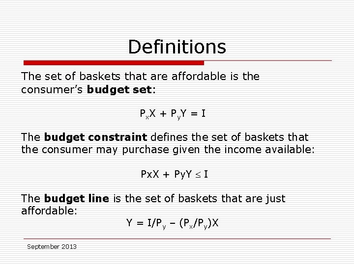 Definitions The set of baskets that are affordable is the consumer’s budget set: Px.