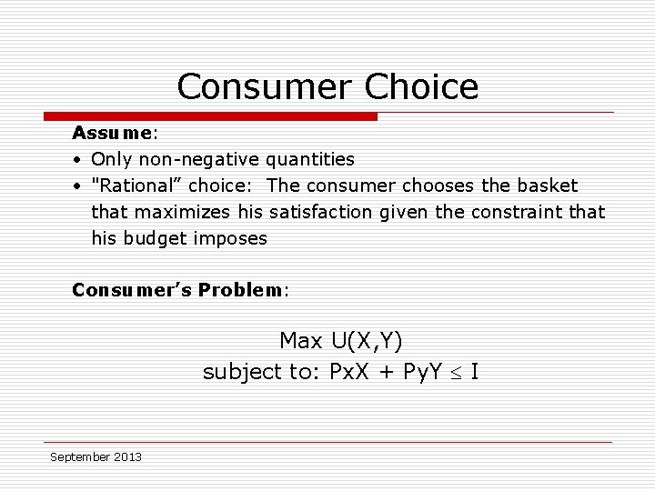 Consumer Choice Assume: • Only non-negative quantities • "Rational” choice: The consumer chooses the