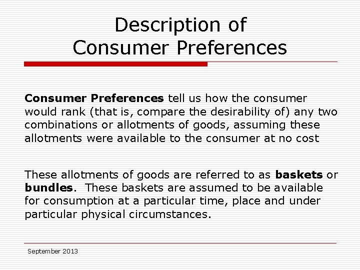 Description of Consumer Preferences tell us how the consumer would rank (that is, compare