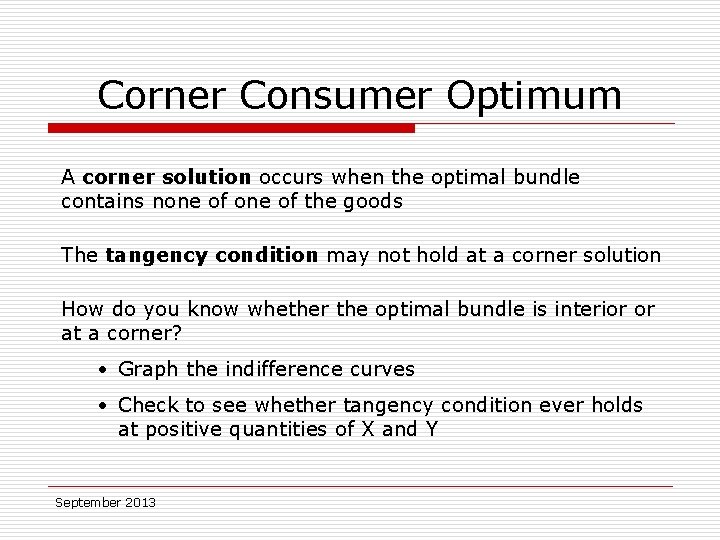 Corner Consumer Optimum A corner solution occurs when the optimal bundle contains none of