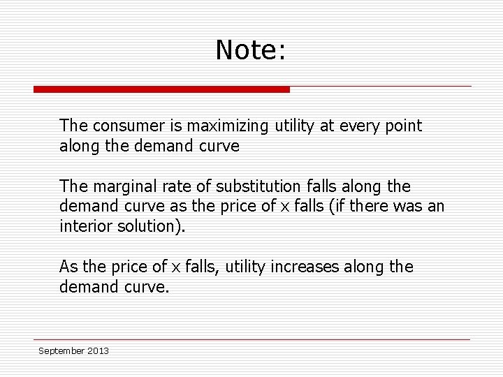 Note: The consumer is maximizing utility at every point along the demand curve The