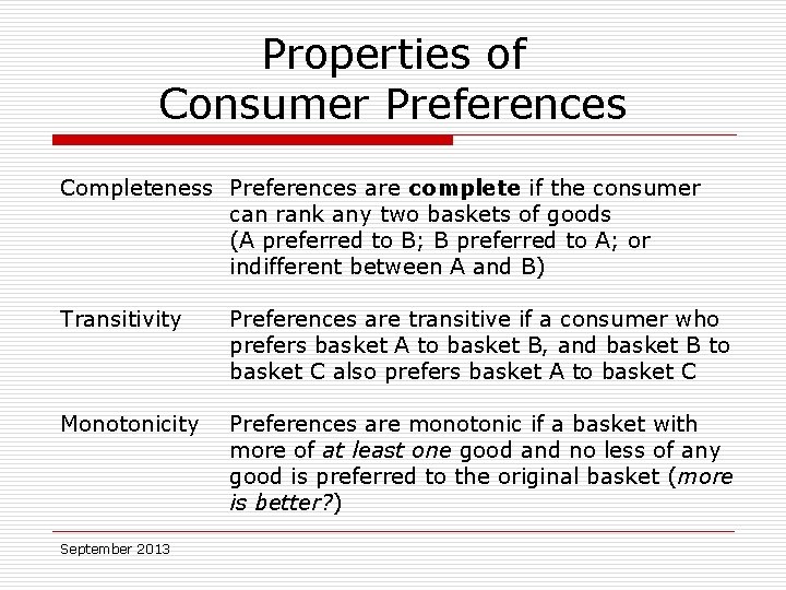 Properties of Consumer Preferences Completeness Preferences are complete if the consumer can rank any