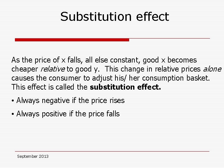 Substitution effect As the price of x falls, all else constant, good x becomes